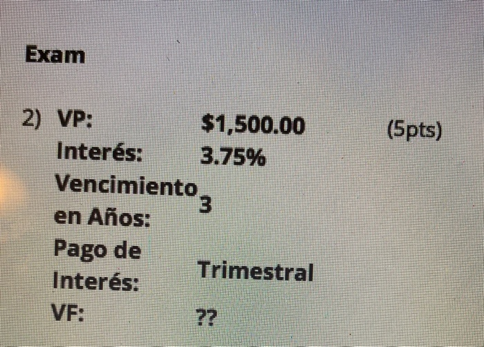  Present Value interest expiration year interest pay Future Value Exam (5pts)