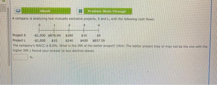  eBook 1 Problem Walk-Through A company is analyzing two mutually exclusive