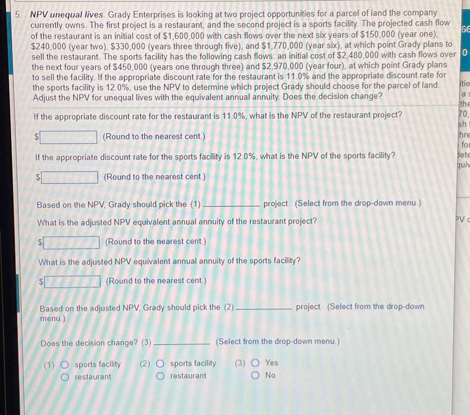  NPV unequal lives. Grady Enterprises is looking at two project opportunities
