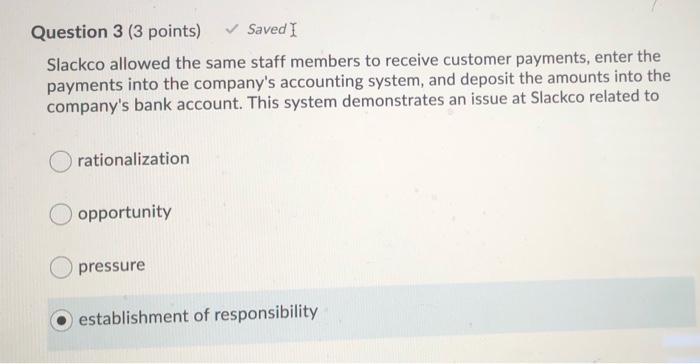  Question 3 (3 points) Saved I Slackco allowed the same staff