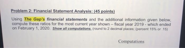  Problem 2: Financial Statement Analysis: (45 points) Using The Gap's financial