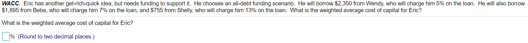  WACC. Eric has another get-rich-quick idea, but needs funding to support