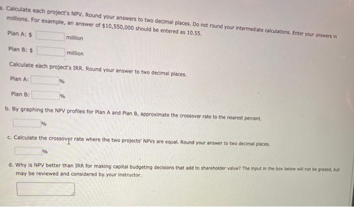 Activity: NPV profiles A company is considering two mutually exclusive expansion plans.