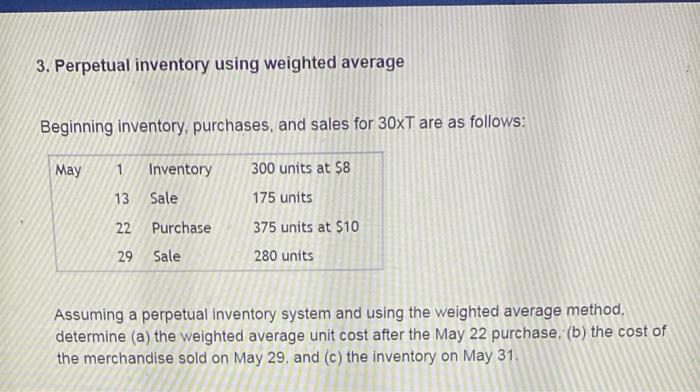  3. Perpetual inventory using weighted average Beginning inventory, purchases, and sales
