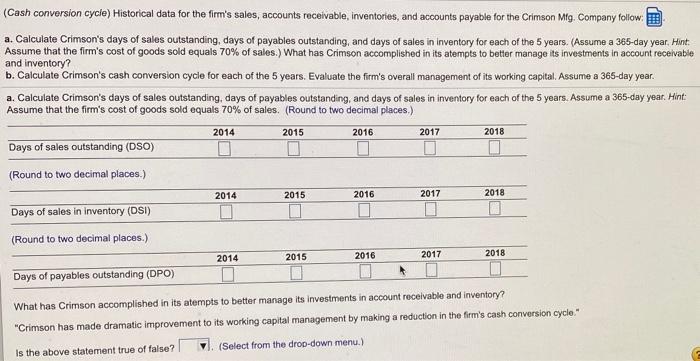 to copy its contents into a spreadsheet.) Sales-Net Receivables-Total Acounts payable Inventories-Total