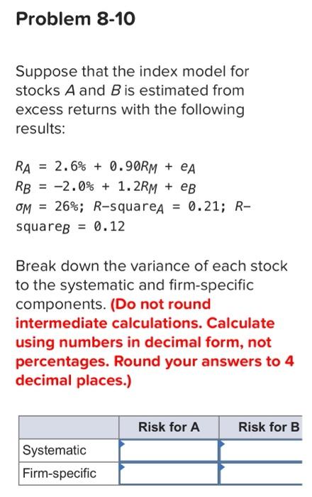  Problem 8-10 Suppose that the index model for stocks A and