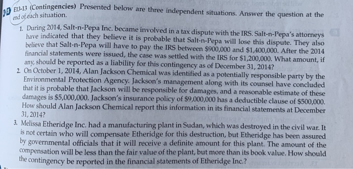  05 E13-13 (Continge Contingencies) Presented below are three independent situations. Answer