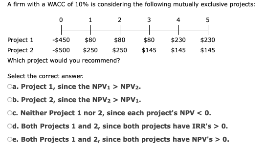 and L, with the following cash flows: 0 1 2 3 4