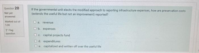  Question 20 Not yet If the governmental unit elects the modified