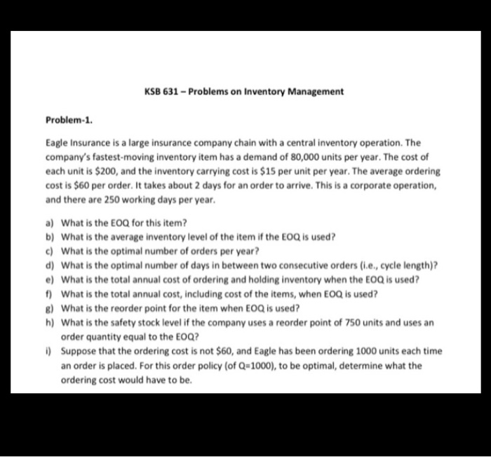  KSB 631 - Problems on Inventory Management Problem-1. Eagle Insurance is