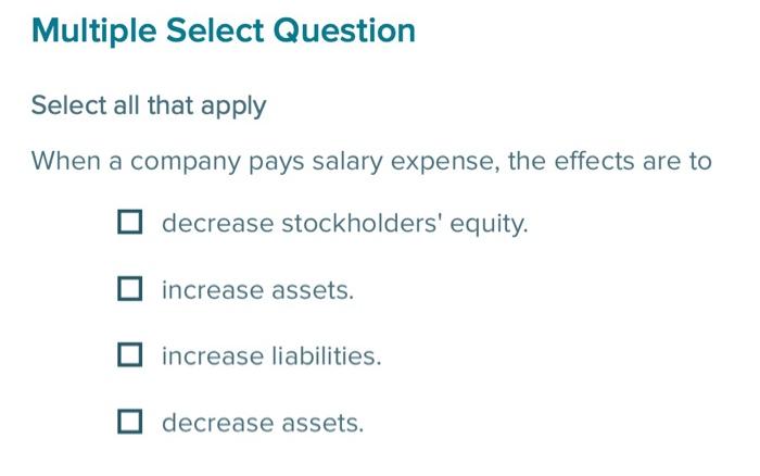  Multiple Select Question Select all that apply When a company pays