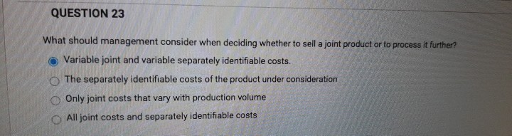 QUESTION 23 What should management consider when deciding whether to sell