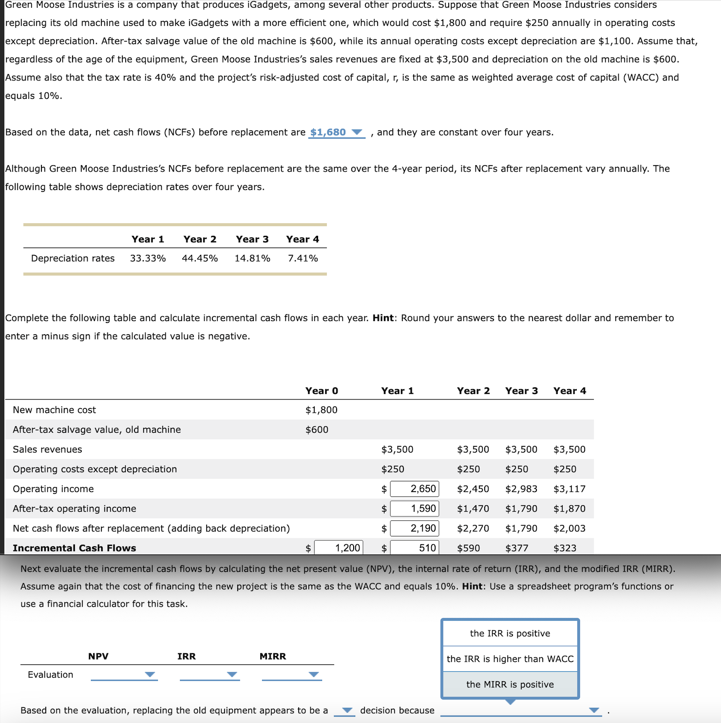  Next evaluate the incremental cash flows by calculating the net present