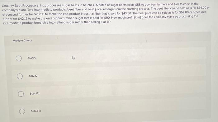  Coakley Beet Processors, Inc., processes sugar beets in batches. A batch