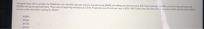  Marigold Corp, sells its product for $5600 per unit. Variable costs