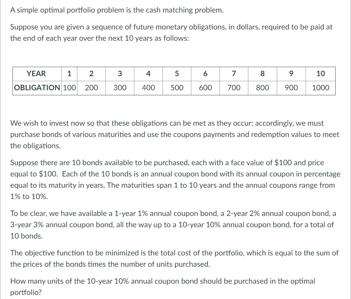 A simple optimal portfolio problem is the cash matching problem. Suppose