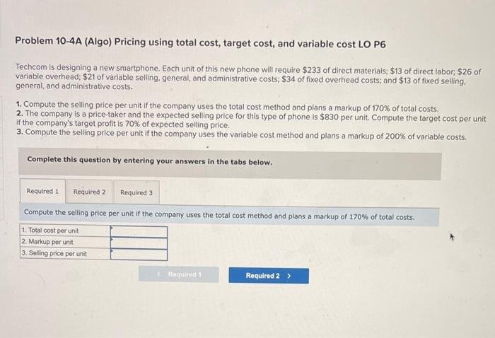  Problem 10-4A (Algo) Pricing using total cost, target cost, and variable