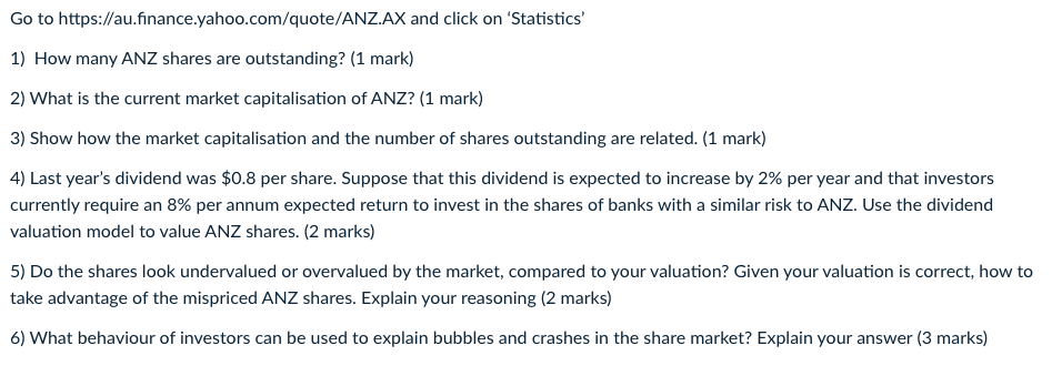  Go to https://au.finance.yahoo.com/quote/ANZ.AX and click on 'Statistics' 1) How many ANZ