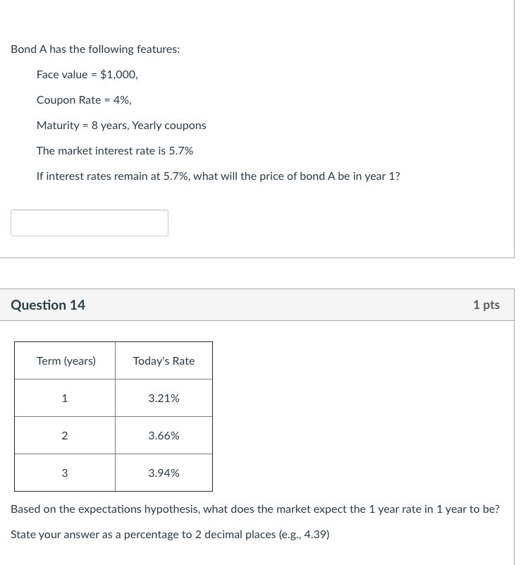  Bond A has the following features: Face value = $1,000, Coupon