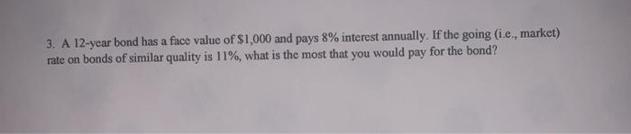  please show work solve using calculator 3. A 12-year bond has