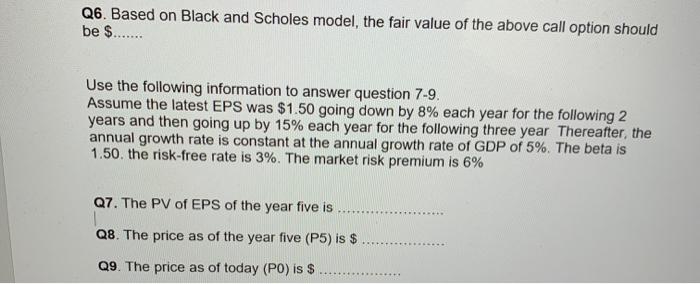  Q6. Based on Black and Scholes model, the fair value of