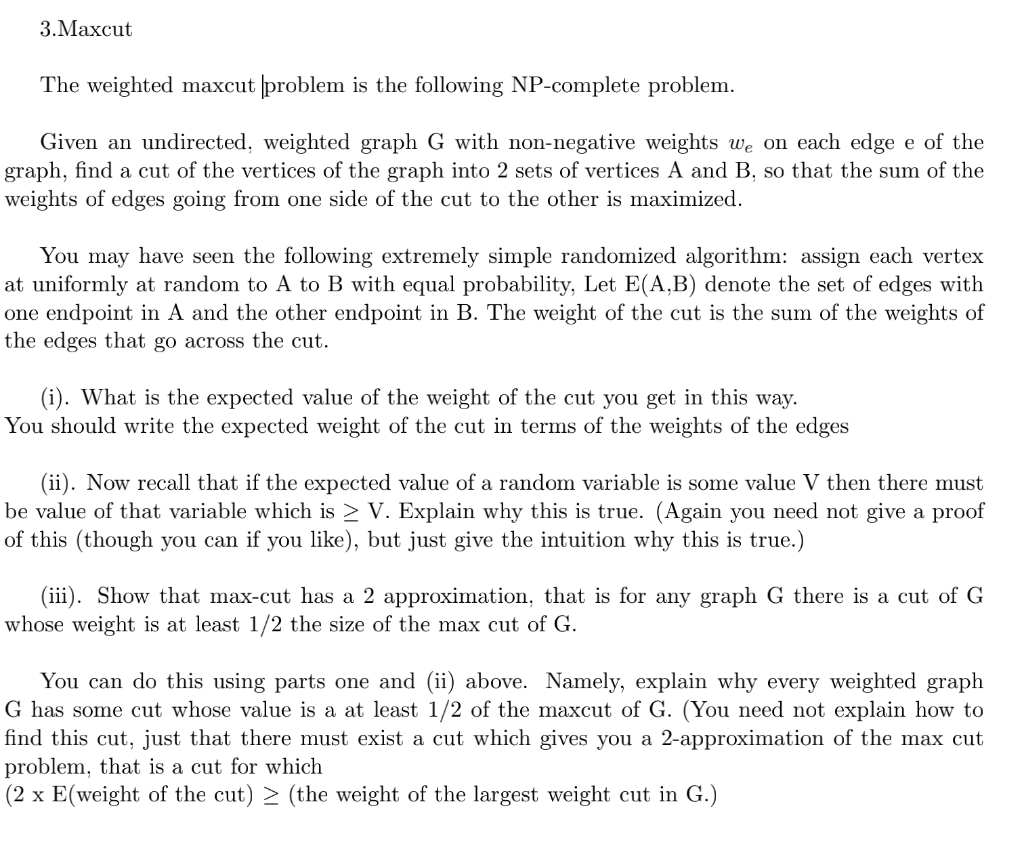3. Maxcut The weighted maxcut problem is the following NP-complete problem.