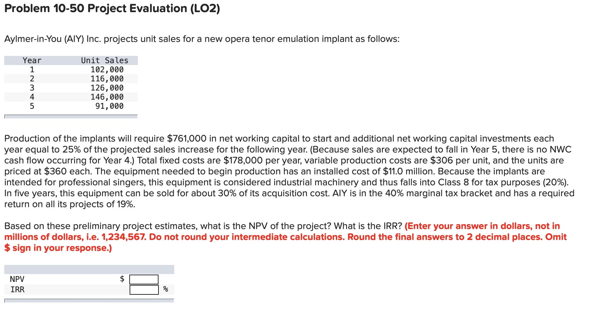  Problem 10-50 Project Evaluation (LO2) Aylmer-in-You (AIY) Inc. projects unit sales