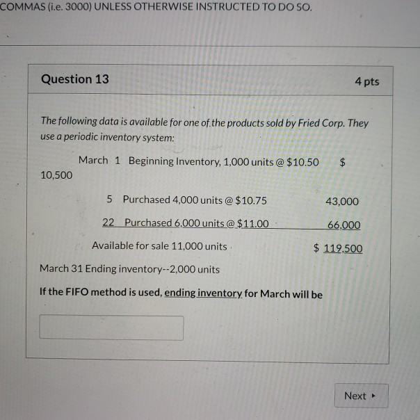 COMMAS (i.e. 3000) UNLESS OTHERWISE INSTRUCTED TO DO SO. Question 13