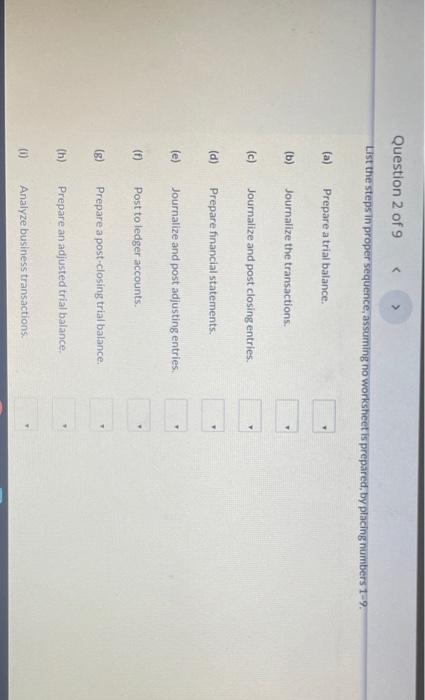  Question 2 of 9 List the steps in proper sequence, assuming