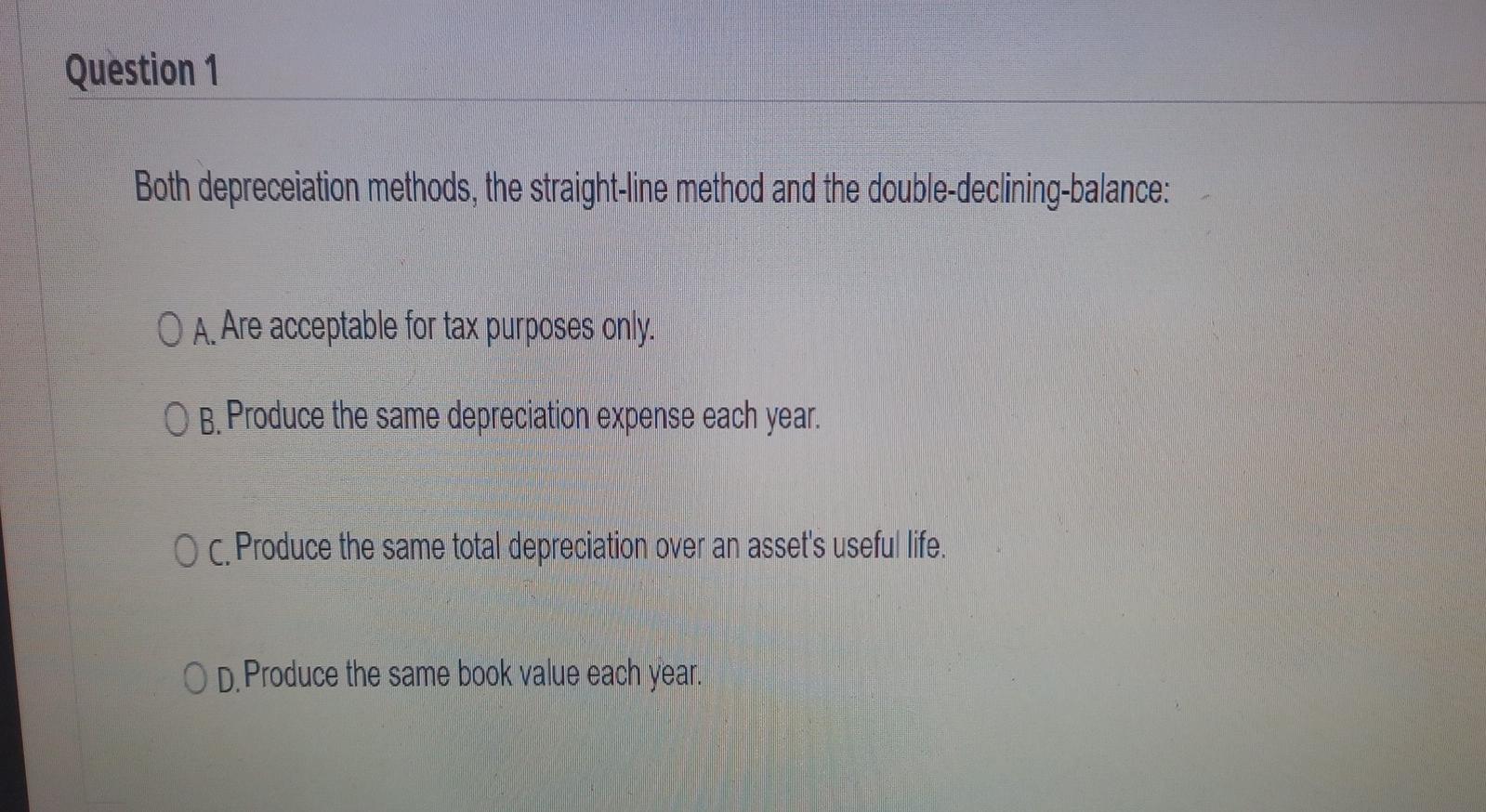 q1 Question 1 Both depreceiation methods, the straight-line method and the