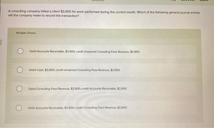  A consulting company billed a client $2,900 for work performed during