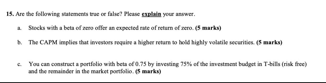  15. Are the following statements true or false? Please explain your