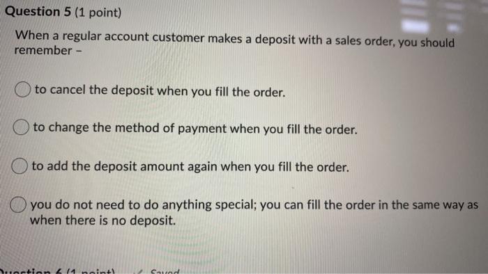 Question 5 (1 point) When a regular account customer makes a