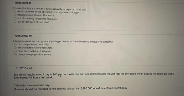  kk QUESTION 39 A current liability is a debt that can