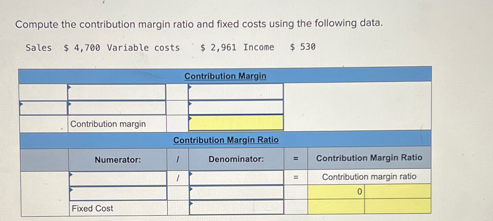  Compute the contribution margin ratio and fixed costs using the following