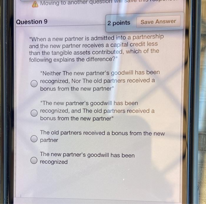  A Moving to another question will Question 9 2 points Save