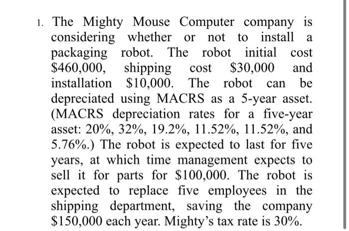  1. The Mighty Mouse Computer company is considering whether or not