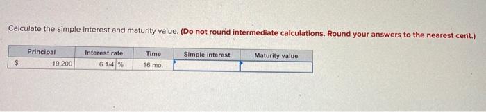  Calculate the simple interest and maturity value. (Do not round intermediate