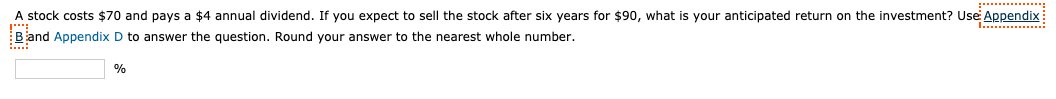 APPENDIX B: APPENDIX D: A stock costs $70 and pays a
