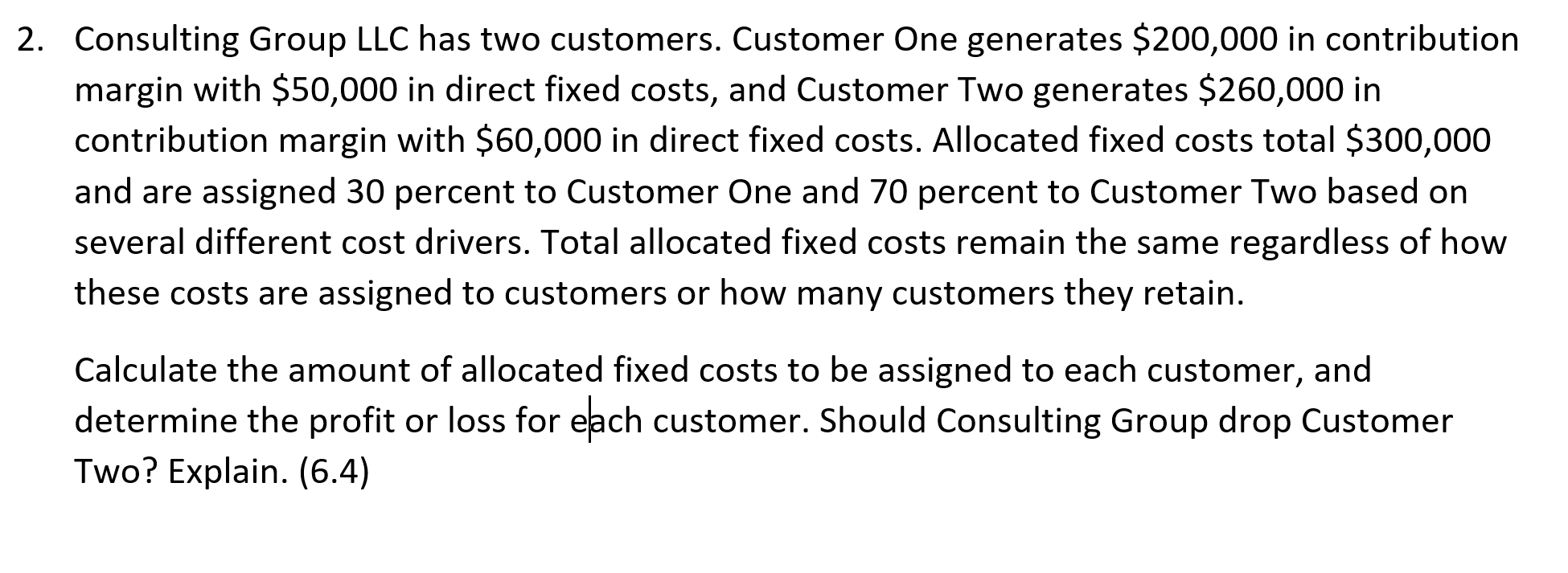  2. Consulting Group LLC has two customers. Customer One generates $200,000
