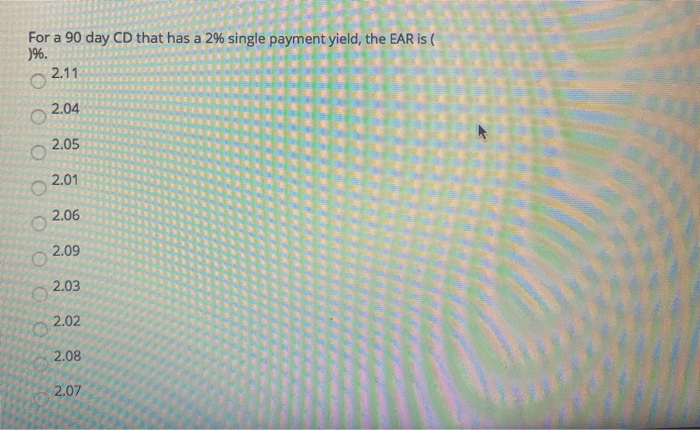  For a 90 day CD that has a 2% single payment