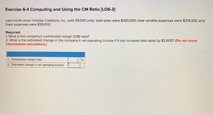 accounting Exercise 6-4 Computing and using the CM Ratio (L06-3) Last month