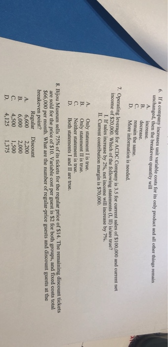  6. If a company increases unit variable costs for its only