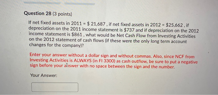  Question 28 (3 points) If net fixed assets in 2011 =