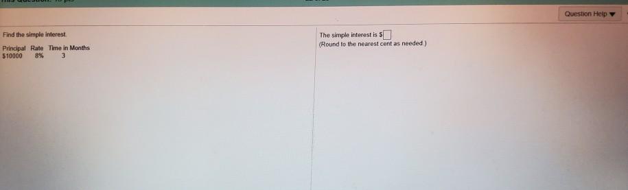 Question Help Find the simple interest The simple interest is SL