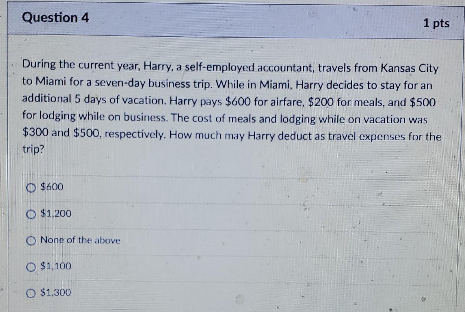  Question 4 1 pts During the current year, Harry, a self-employed