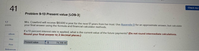  41 Check my Problem 9-13 Present value [LO9-3] 17 points Mrs.