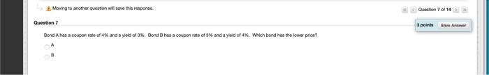 a premium bond. Bond B is a par bond. Both bonds have