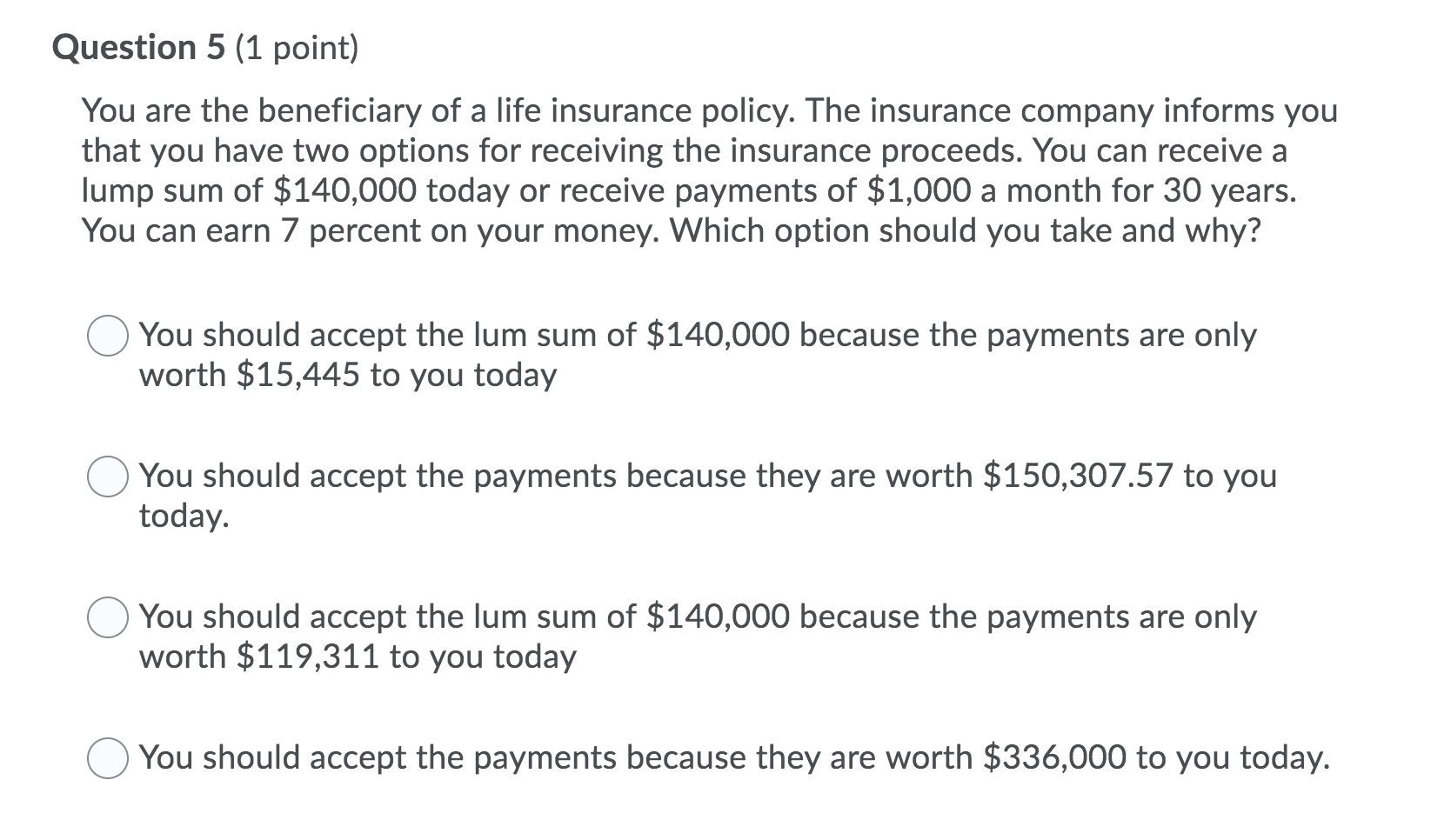 pls show work Question 5 (1 point) You are the beneficiary of