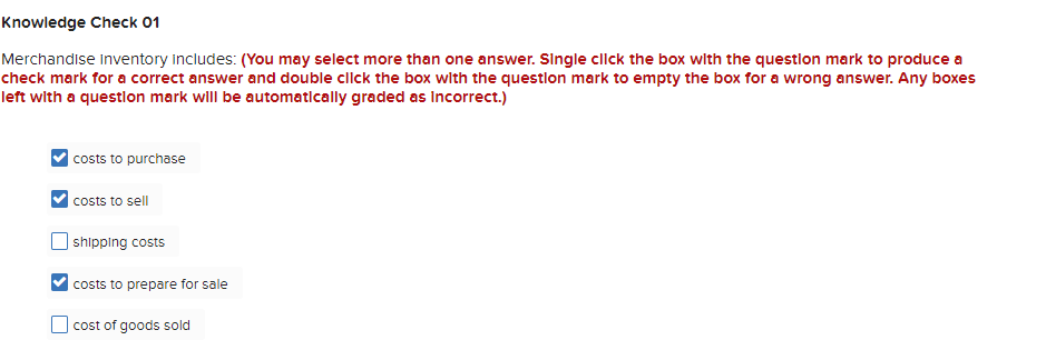 Knowledge Check 01 Merchandise Inventory includes: (You may select more than